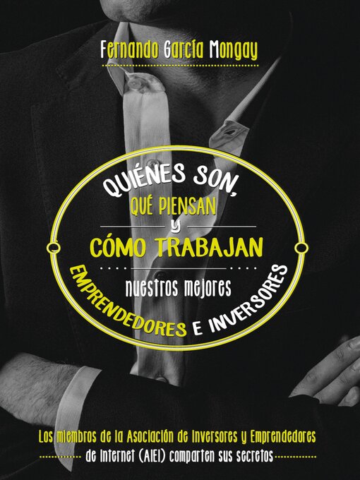 Title details for Quiénes son, qué piensan y cómo trabajan nuestros mejores emprendedores by Fernando García Mongay - Available